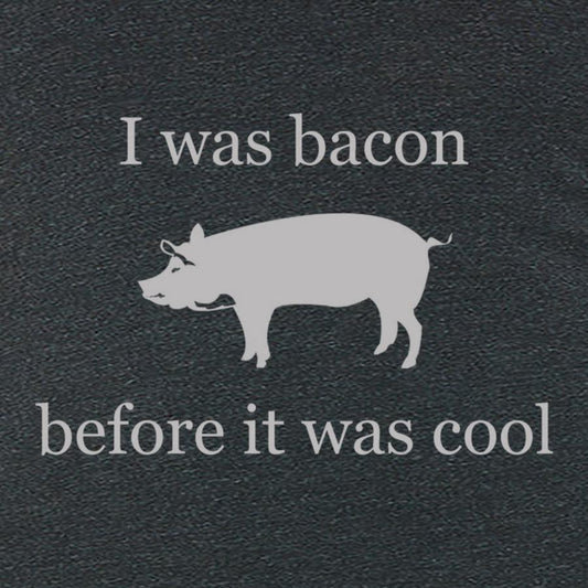 I was bacon before it was cool t-shirt